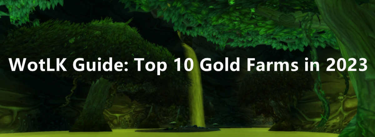 wotlk-guide-top-10-gold-farms-in-2023